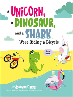 cover image of A Unicorn, a Dinosaur, and a Shark Were Riding a Bicycle